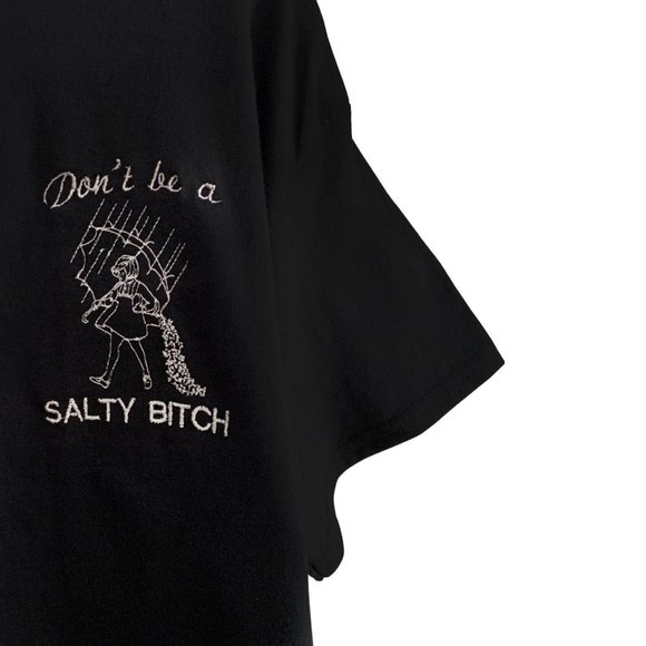 Hand Crafted Tops - Embroidered "Don't Be A Salty B" Unisex T-Shirt Sizes S/M/L/1X/2X/3X/4X/5X